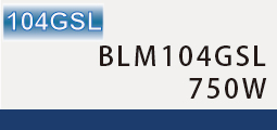 BLM104GSL-750W